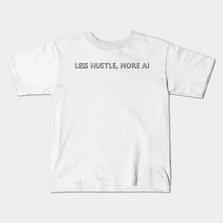 Less hustle more Ai Kids T-Shirt